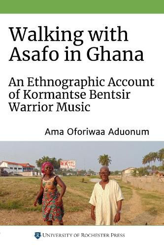 Cover image for Walking with Asafo in Ghana: An Ethnographic Account of Kormantse Bentsir Warrior Music