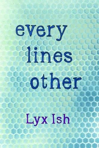 Cover image for every lines other: The Collected Poems of Lyx Ish aka Elizabeth Was