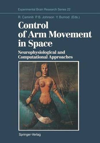 Cover image for Control of Arm Movement in Space: Neurophysiological and Computational Approaches