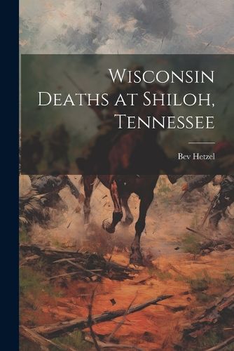 Cover image for Wisconsin Deaths at Shiloh, Tennessee