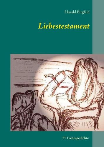 Cover image for Liebestestament: 37 Liebesgedichte