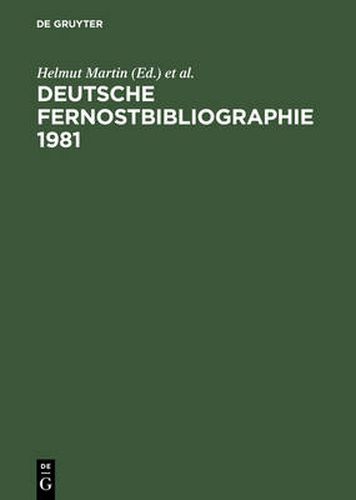 Deutsche Fernostbibliographie 1981: Deutschsprachige Veroeffentlichungen UEber Ost-, Zentral- Und Sudostasien