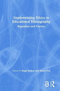 Cover image for Implementing Ethics in Educational Ethnography: Regulation and Practice