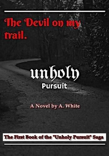 Cover image for Unholy Pursuit: The Devil on My Trail: Unholy Pursuit