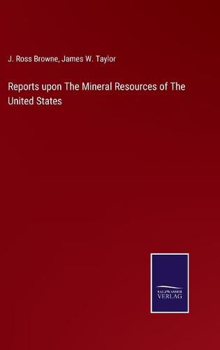 Cover image for Reports upon The Mineral Resources of The United States