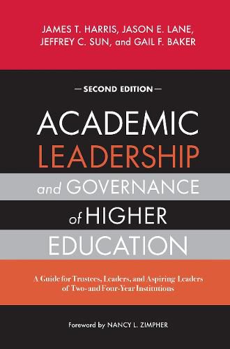 Academic Leadership and Governance in Higher Education: A Guide for Trustees, Leaders, and Aspiring Leaders of Two- and Four-Year Institutions