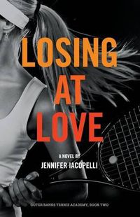 Cover image for Losing at Love: An Outer Banks Tennis Academy Novel