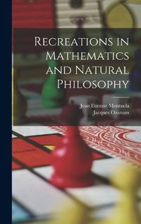 Cover image for Recreations in Mathematics and Natural Philosophy