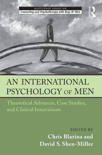 Cover image for An International Psychology of Men: Theoretical Advances, Case Studies, and Clinical Innovations