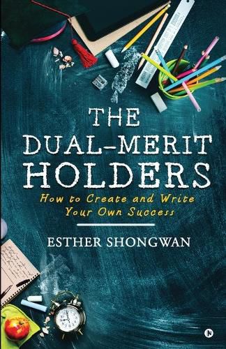 Cover image for The Dual-Merit Holders: How to Create and Write Your Own Success