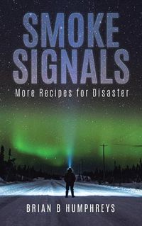 Cover image for Smoke Signals: More Recipes for Disaster