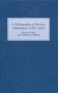Cover image for A Bibliography of Modern Arthuriana (1500-2000)