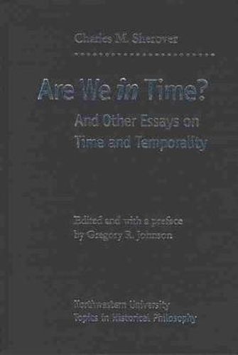 Are We in Time?: And Other Essays on Time and Temporality