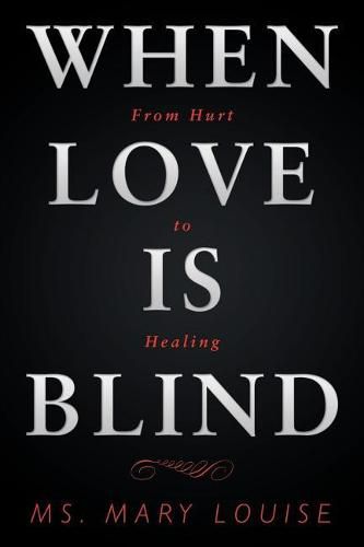 Cover image for When Love Is Blind: From Hurt to Healing