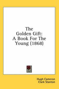 Cover image for The Golden Gift: A Book for the Young (1868)