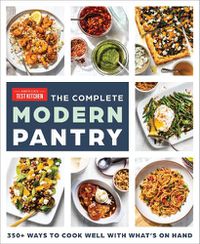 Cover image for The Complete Modern Pantry: 500+ Ways to Cook with What You Have
