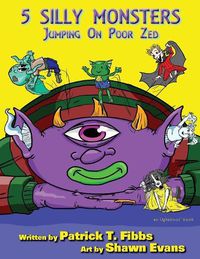 Cover image for 5 Silly Monsters Jumping On Poor Zed: an Ughaboos book