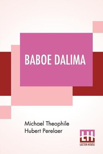 Cover image for Baboe Dalima: Or, The Opium Fiend, Translated From The Dutch By The Rev. E. J. Venning, M.A.