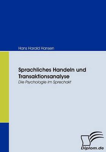 Sprachliches Handeln und Transaktionsanalyse: Die Psychologie im Sprechakt