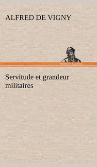 Cover image for Servitude et grandeur militaires