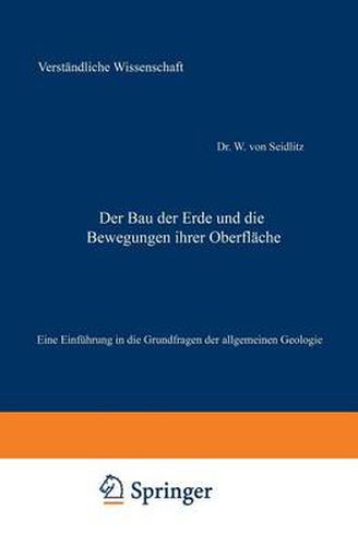 Cover image for Der Bau Der Erde Und Die Bewegungen Ihrer Oberflache: Eine Einfuhrung in Die Grundfragen Der Allgemeinen Geologie