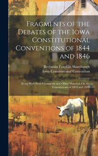 Cover image for Fragments of the Debates of the Iowa Constitutional Conventions of 1844 and 1846