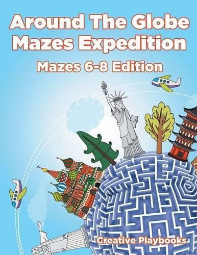 Around the Globe Mazes Expedition Mazes 6-8 Edition