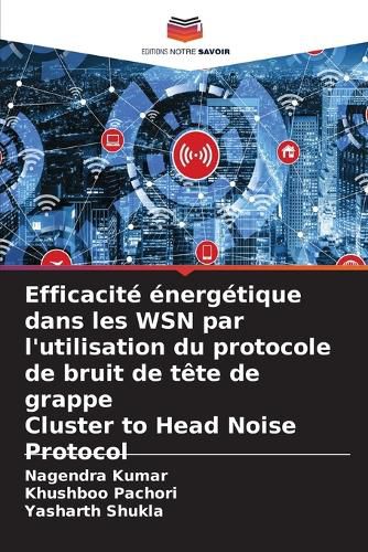 Cover image for Efficacite energetique dans les WSN par l'utilisation du protocole de bruit de tete de grappe Cluster to Head Noise Protocol
