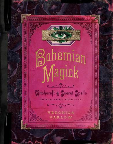 Cover image for Bohemian Magick: Witchcraft and Secret Spells to Electrify Your Life