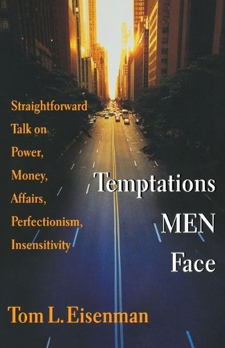 Cover image for Temptations Men Face: Straightforward Talk on Power, Money, Affairs, Perfectionism, Insensitivity