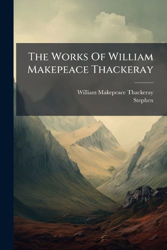 Cover image for The Works Of William Makepeace Thackeray