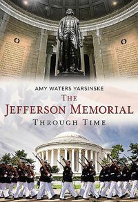 Cover image for The Jefferson Memorial Through Time