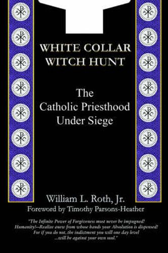 White Collar Witch Hunt - The Catholic Priesthood Under Siege