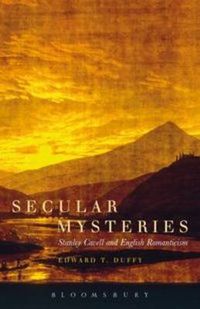 Cover image for Secular Mysteries: Stanley Cavell and English Romanticism