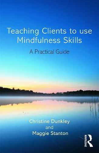 Cover image for Teaching Clients to Use Mindfulness Skills: A practical guide