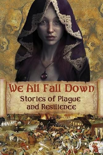 Cover image for We All Fall Down: Stories of Plague and Resilience