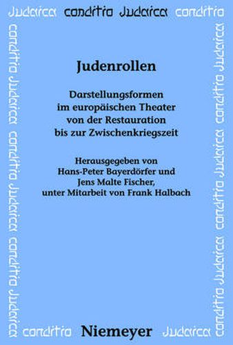 Cover image for Judenrollen: Darstellungsformen Im Europaischen Theater Von Der Restauration Bis Zur Zwischenkriegszeit