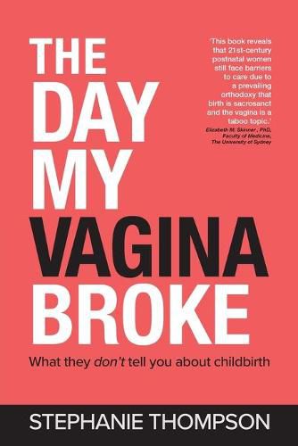 Cover image for The Day My Vagina Broke: What They Don't Tell You About Childbirth