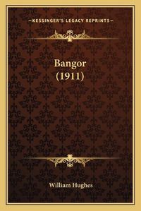 Cover image for Bangor (1911)