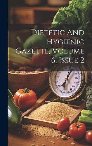 Cover image for Dietetic And Hygienic Gazette, Volume 6, Issue 2