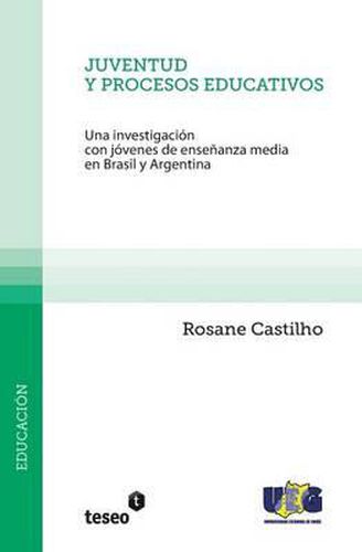 Cover image for Juventud y procesos educativos: Una investigacion con jovenes de ensenanza media en Brasil y Argentina