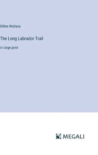 Cover image for The Long Labrador Trail