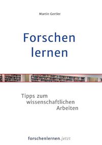 Cover image for Forschen lernen: Tipps zum wissenschaftlichen Arbeiten