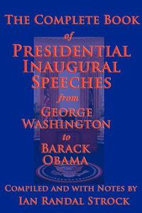 Cover image for The Complete Book of Presidential Inaugural Speeches, 2013 Edition