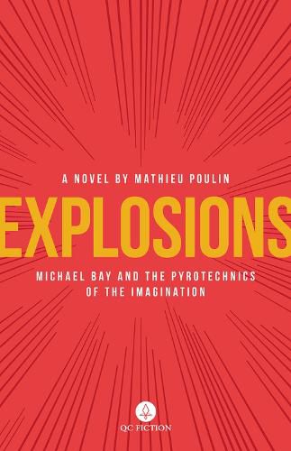 Explosions: Michael Bay and the Pyrotechnics of the Imagination