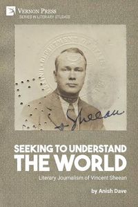 Cover image for Seeking to Understand the World: Literary Journalism of Vincent Sheean