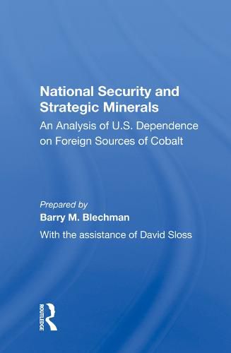 Cover image for National Security and Strategic Minerals: An Analysis of U.S. Dependence on Foreign Sources of Cobalt