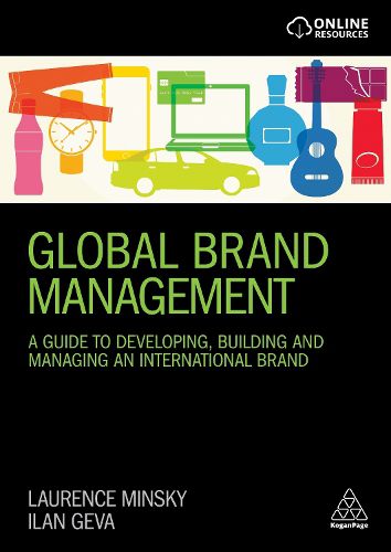 Cover image for Global Brand Management: A Guide to Developing, Building & Managing an International Brand