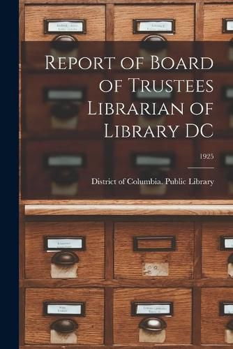 Cover image for Report of Board of Trustees Librarian of Library DC; 1925