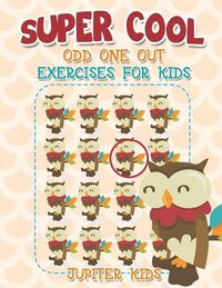 Cover image for Super Cool Odd One Out Exercises for Kids